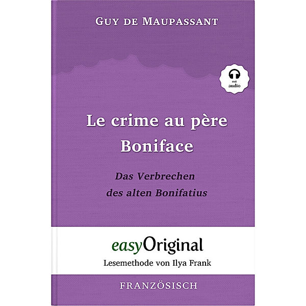 Le crime au père Boniface / Das Verbrechen des alten Bonifatius (Buch + Audio-CD) - Lesemethode von Ilya Frank - Zweisprachige Ausgabe Französisch-Deutsch, m. 1 Audio-CD, m. 1 Audio, m. 1 Audio, Guy de Maupassant