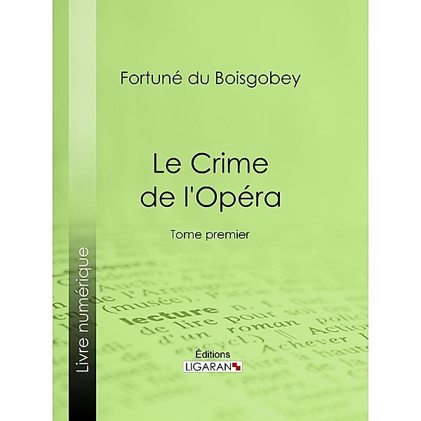 Le Crime de l'Opéra, Ligaran, Fortuné Du Boisgobey
