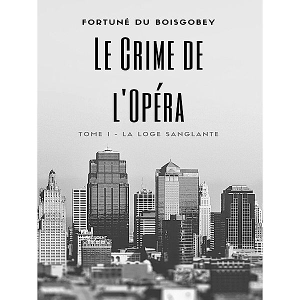 Le Crime de l'Opéra, Fortuné Du Boisgobey