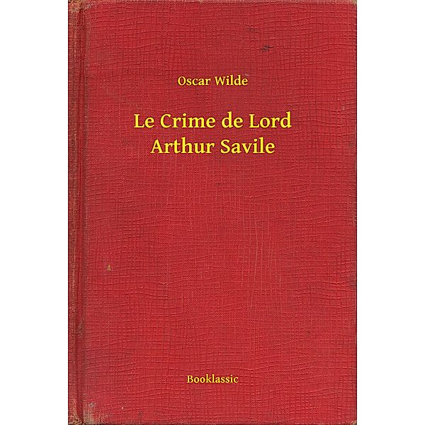 Le Crime de Lord Arthur Savile, Oscar Wilde