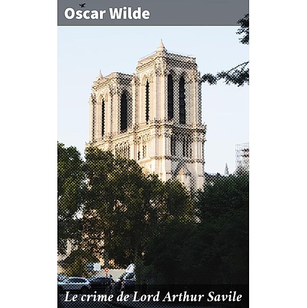 Le crime de Lord Arthur Savile, Oscar Wilde