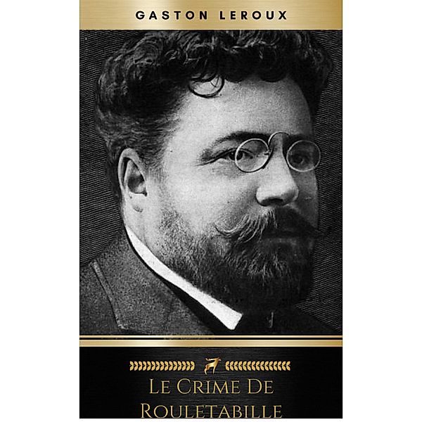 Le Crime de Rouletabille, Gaston Leroux