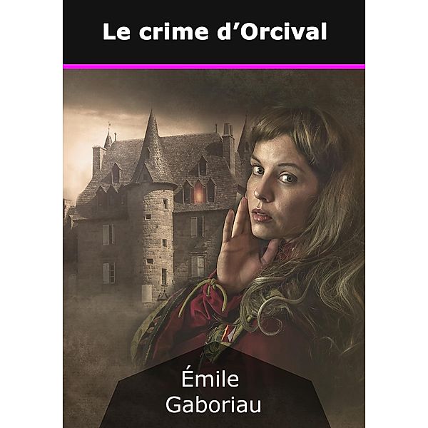 Le crime d'Orcival, Émile Gaboriau
