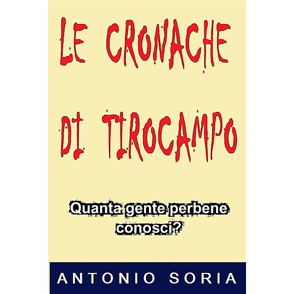 Le cronache di Tirocampo, Antonio Soria