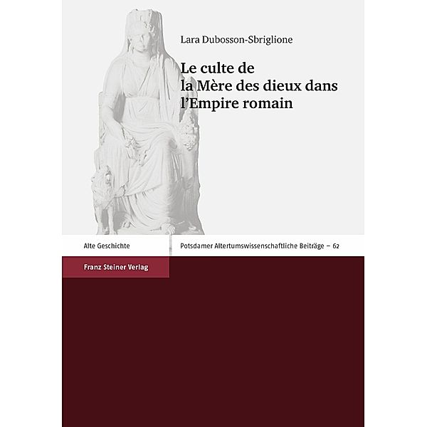 Le culte de la Mère des dieux dans l'Empire romain, Lara Dubosson-Sbriglione