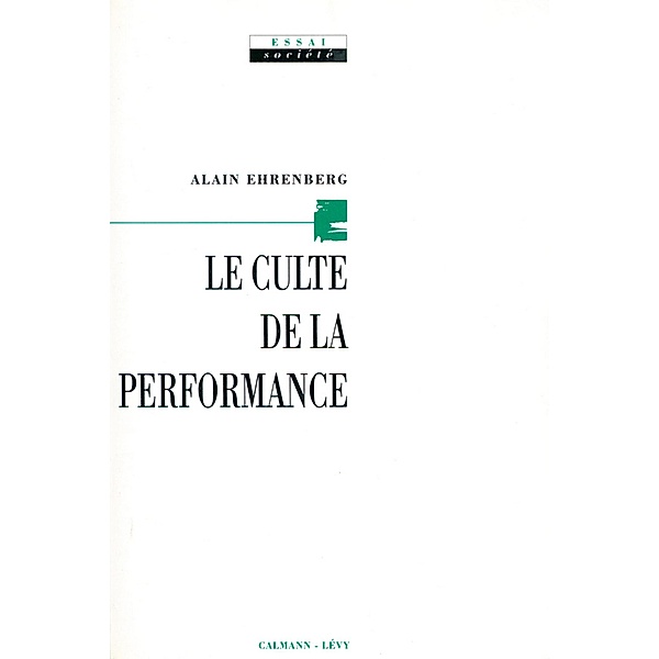 Le Culte de la performance / Sciences Humaines et Essais, Alain Ehrenberg