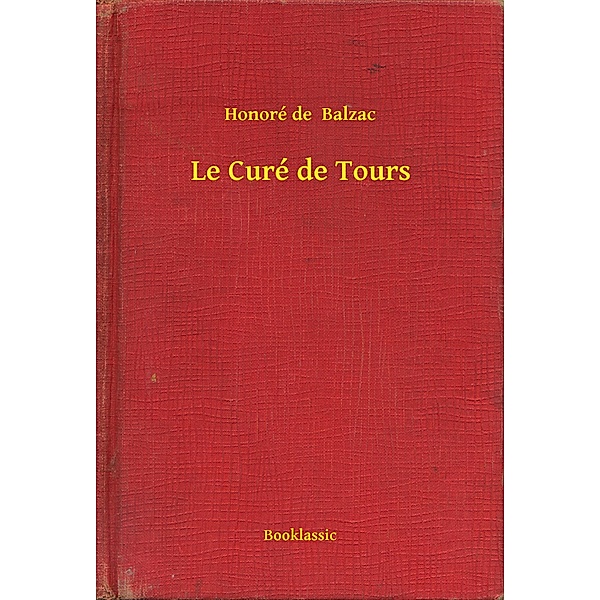 Le Curé de Tours, Honoré de Balzac