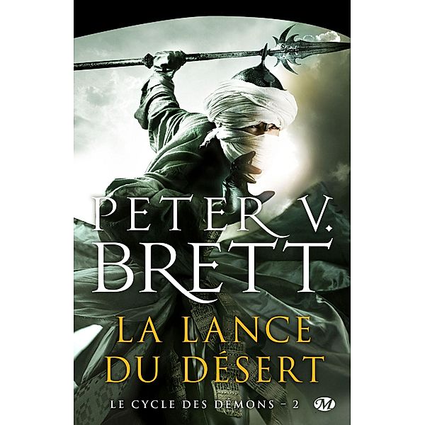 Le Cycle des démons, T2 : La Lance du désert / Le Cycle des démons Bd.2, Peter V. Brett