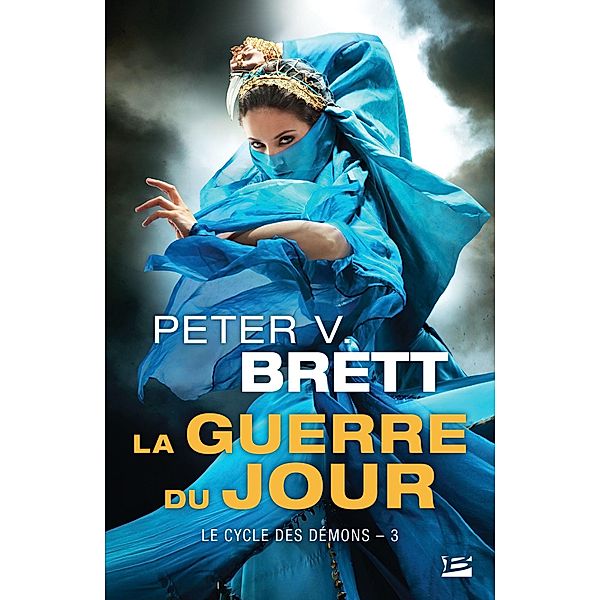 Le Cycle des démons, T3 : La Guerre du Jour / Le Cycle des démons Bd.3, Peter V. Brett