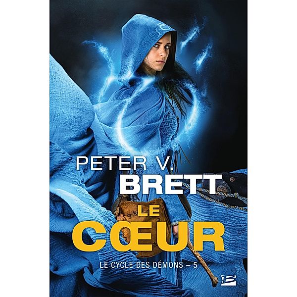 Le Cycle des démons, T5 : Le Coeur / Le Cycle des démons Bd.5, Peter V. Brett