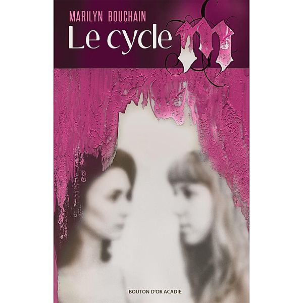 Le cycle M / Bouton d'or Acadie, Bouchain Marilyn Bouchain