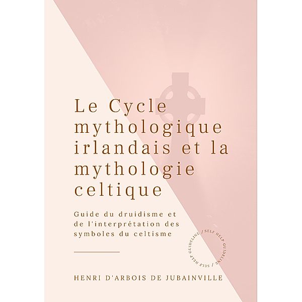 Le Cycle mythologique irlandais et la mythologie celtique, Henri d'Arbois de Jubainville