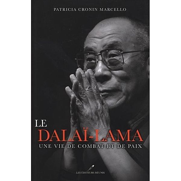 Le Dalai-Lama : Une vie de combat et de paix, Patricia Cronin Marcello