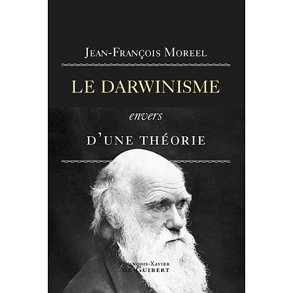 Le darwinisme, envers d'une théorie / Essais, Jean-François Moreel