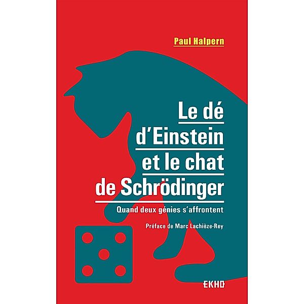 Le dé d'Einstein et le chat de Schrödinger / EKHO, Paul Halpern