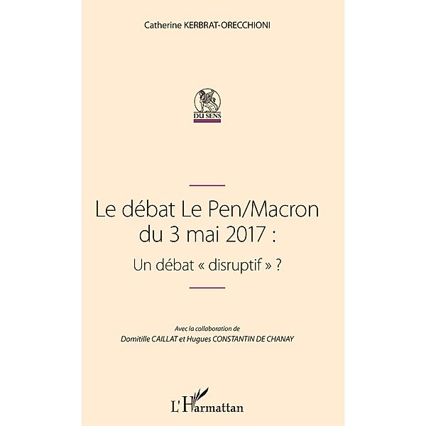 Le débat Le Pen/Macron du 3 mai 2017 : Un débat disruptif, Kerbrat-Orecchioni Catherine Kerbrat-Orecchioni