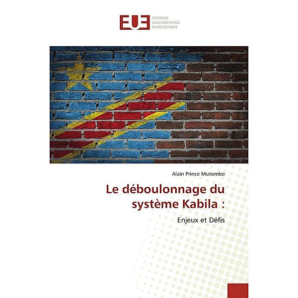 Le déboulonnage du système Kabila :, Alain Prince Mutombo