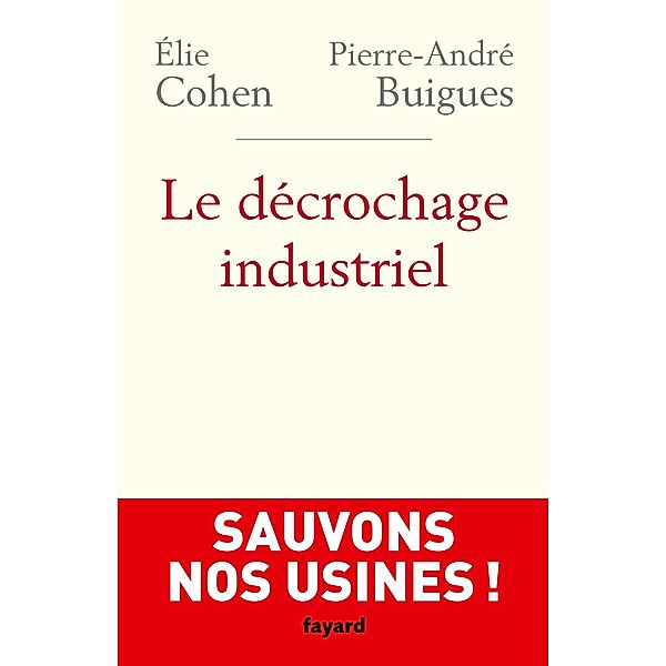 Le Décrochage industriel / Essais, Elie Cohen, Pierre-André Buigues