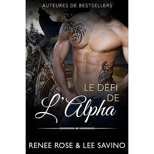 Le Défi de l'Alpha (Bad Boy Alphas, #4) / Bad Boy Alphas, Renee Rose, Lee Savino