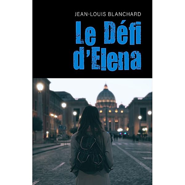 Le Defi d'Elena / Librinova, Blanchard Jean-Louis Blanchard