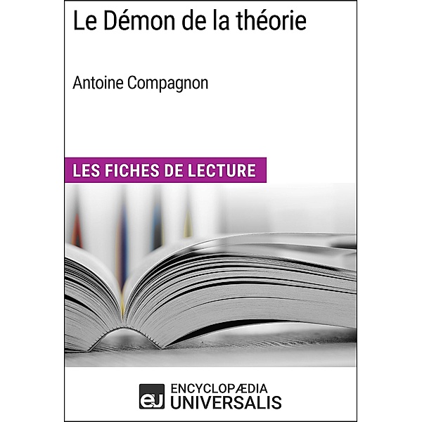 Le Démon de la théorie d'Antoine Compagnon, Encyclopaedia Universalis