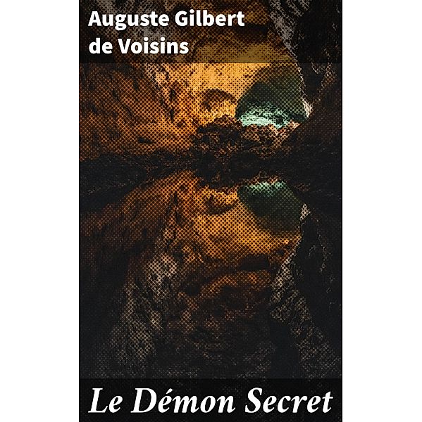 Le Démon Secret, Auguste Gilbert de Voisins