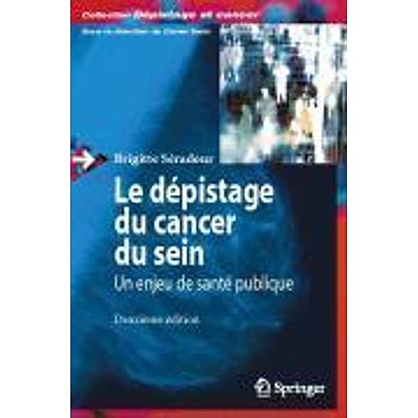 Le dépistage du cancer du sein: / Dépistage et cancer, Brigitte Séradour