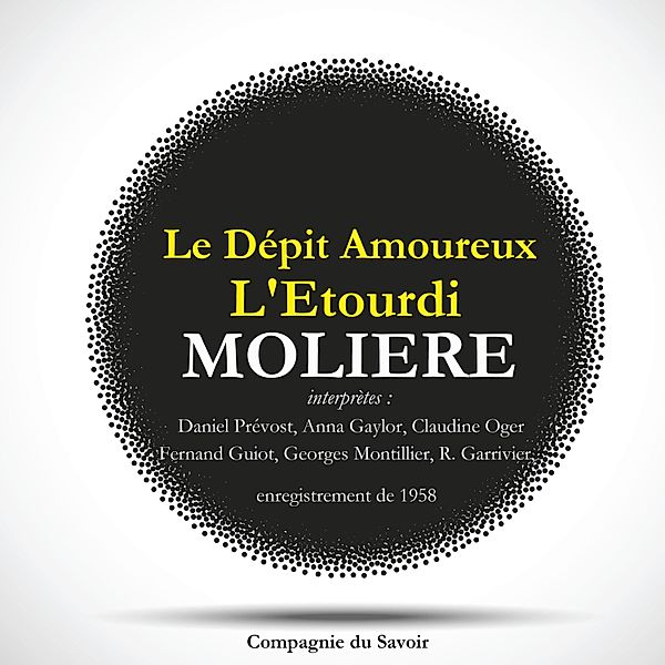 Le Dépit Amoureux et L'Etourdi, Deux pièces rares de Molière, Molière