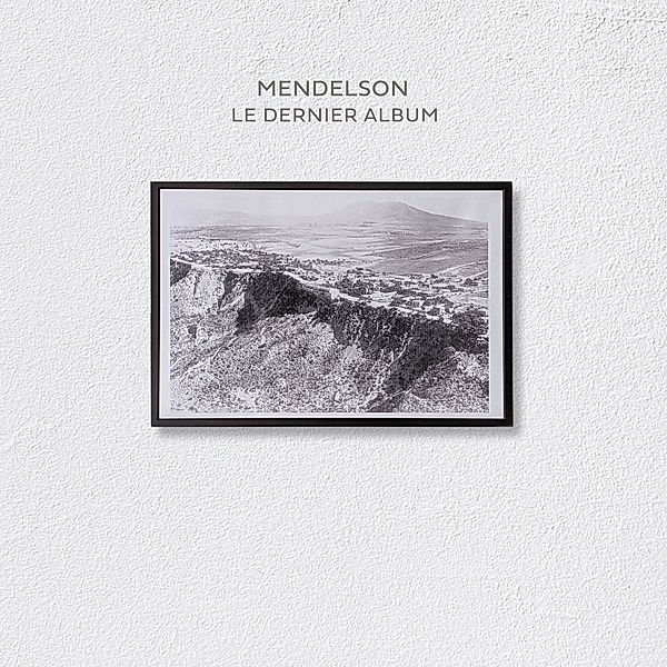 LE DERNIER ALBUM, Mendelson