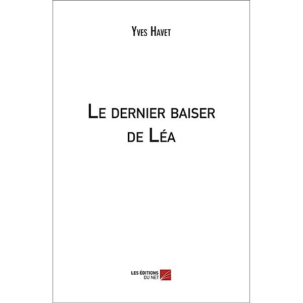 Le dernier baiser de Lea / Les Editions du Net, Havet Yves Havet