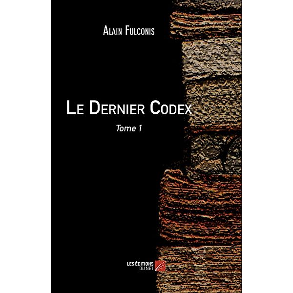 Le Dernier Codex / Les Editions du Net, Fulconis Alain Fulconis