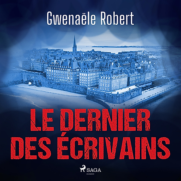 Le Dernier des écrivains, Gwenaële Robert