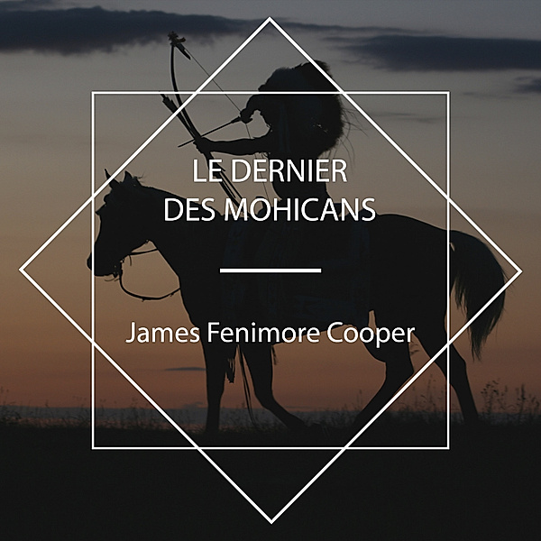 Le Dernier des Mohicans, James Fenimore Cooper