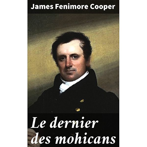 Le dernier des mohicans, James Fenimore Cooper