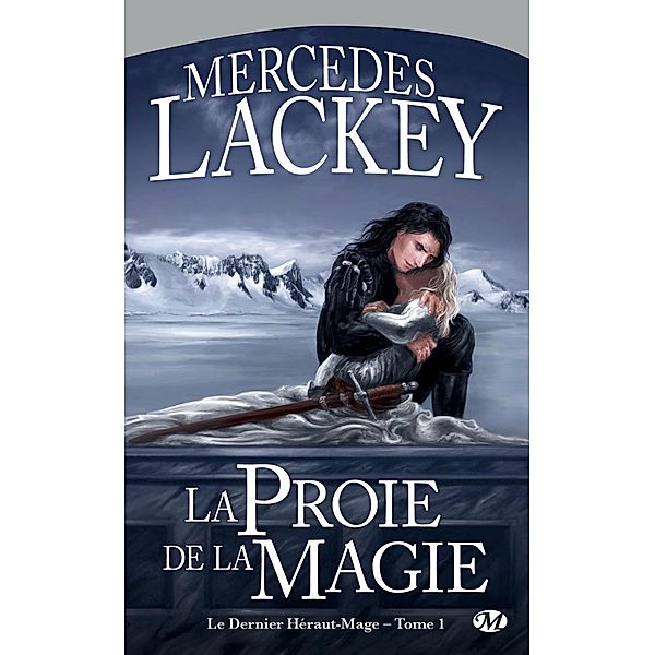 Le Dernier Héraut-Mage, T1 : La Proie de la magie / Le Dernier Héraut-Mage Bd.1, Mercedes Lackey