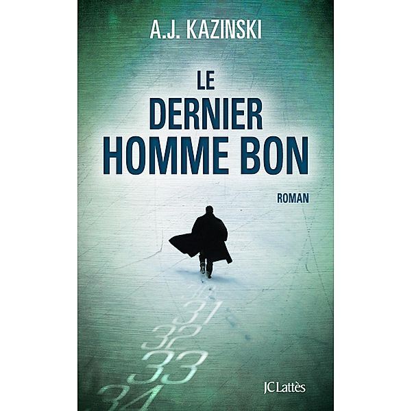 Le dernier homme bon / Thrillers, A. J Kazinski