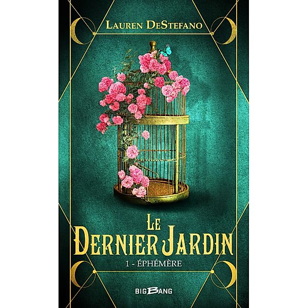 Le Dernier Jardin, T1 : Éphémère / Le Dernier Jardin Bd.1, Lauren DeStefano