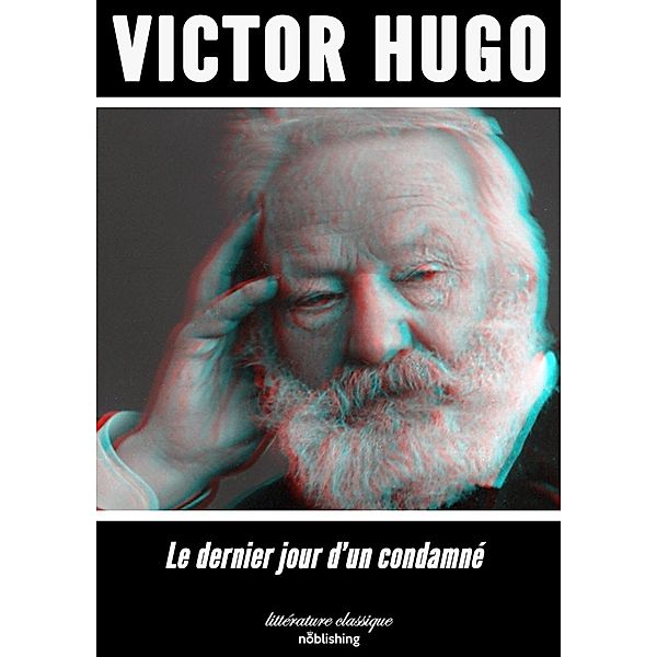 Le Dernier Jour d'un condamné, Victor Hugo