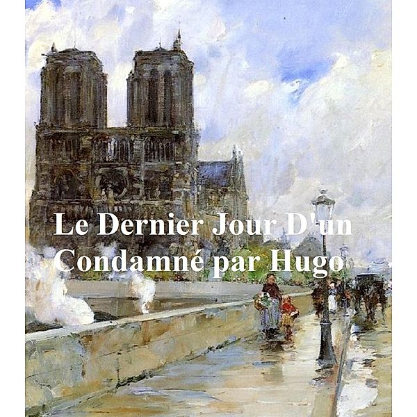 Le Dernier Jour d'un Condamne, Victor Hugo