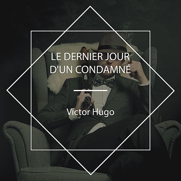 Le dernier jour d'un condamné, Victor Hugo