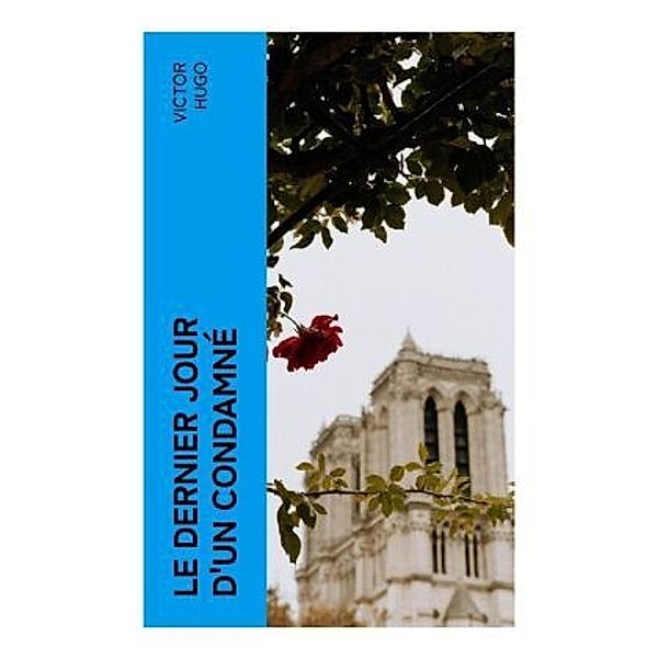 Le Dernier Jour d'un Condamné, Victor Hugo