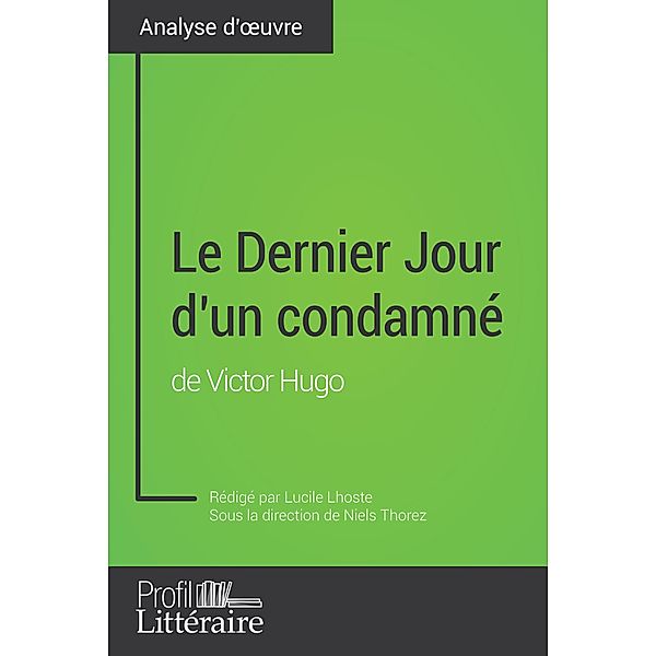 Le Dernier Jour d'un condamné de Victor Hugo (Analyse approfondie), Lucile Lhoste, Profil-Litteraire. Fr