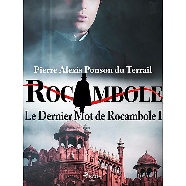 Le Dernier Mot de Rocambole I, Pierre Ponson Du Terrail