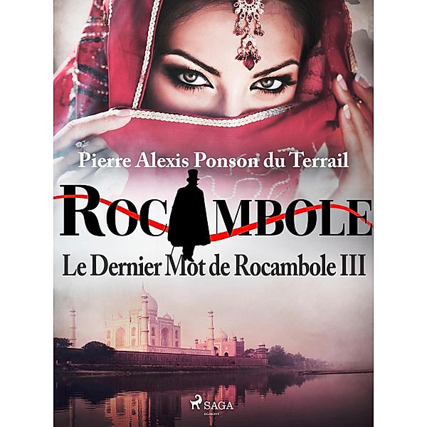 Le Dernier Mot de Rocambole III, Pierre Ponson Du Terrail