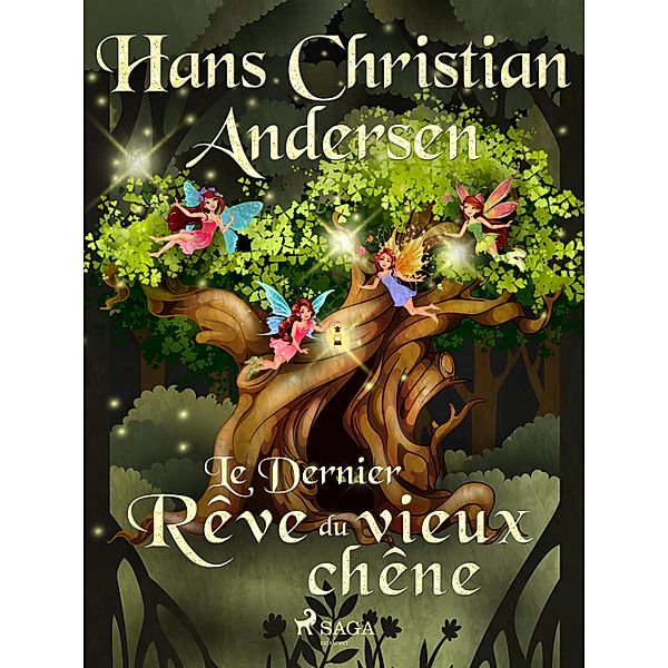 Le Dernier Rêve du vieux chêne / Les Contes de Hans Christian Andersen, H. C. Andersen