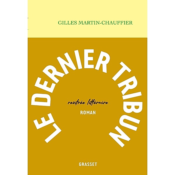 Le dernier tribun / Littérature Française, Gilles Martin-Chauffier
