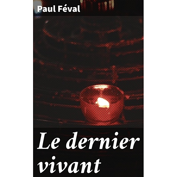 Le dernier vivant, Paul Féval