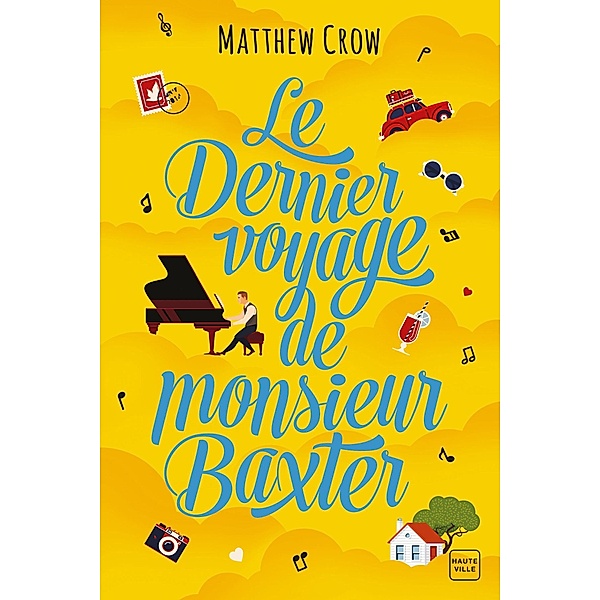Le Dernier Voyage de monsieur Baxter / Hauteville Romans, Matthew Crow