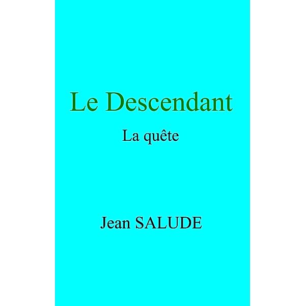 Le Descendant / Librinova, Salude Jean SALUDE