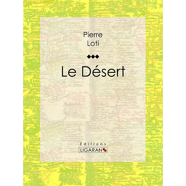 Le Désert, Ligaran, Pierre Loti